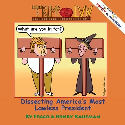 TrumpLaw: Dissecting America's Most Lawless President by Galindo Feggo, Felipe