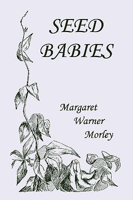 Seed-Babies, Illustrated Edition (Yesterday's Classics) by Morley, Margaret W.