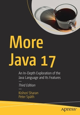 More Java 17: An In-Depth Exploration of the Java Language and Its Features by Sharan, Kishori