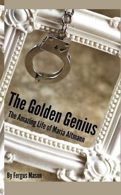 The Golden Genius: The Amazing Life of Maria Altmann by Lifecaps