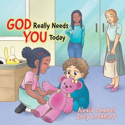 God Really Needs You Today by Lombel, Alexia