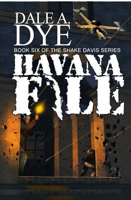 Havana File by Dye, Dale a.