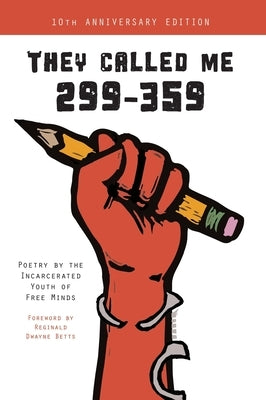 They Called Me 299-359: Poetry by the Incarcerated Youth of Free Minds by Writers, Free Minds