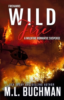 Wild Fire: a Firefighter romantic suspense by Buchman, M. L.