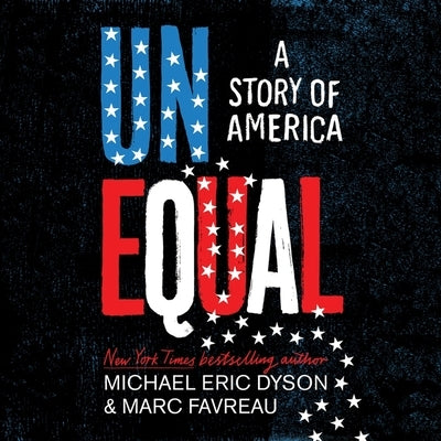 Unequal: A Story of America by Dyson, Michael Eric