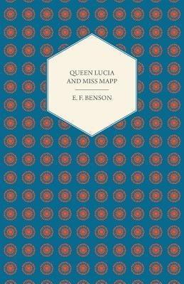 Queen Lucia and Miss Mapp by Benson, E. F.