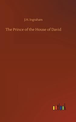 The Prince of the House of David by Ingraham, J. H.