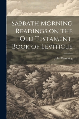 Sabbath Morning Readings on the Old Testament, Book of Leviticus by Cumming, John