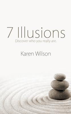 7 Illusions: Discover who you really are by Wilson, Karen