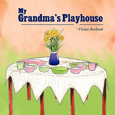 My Grandma's Playhouse by Burbank, Vivian