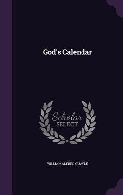 God's Calendar by Quayle, William Alfred