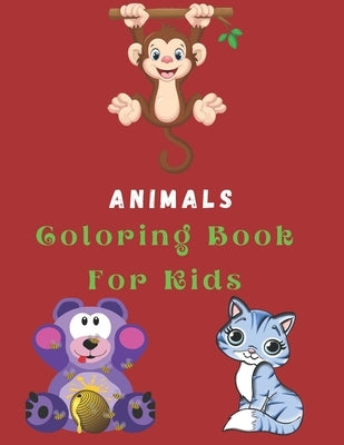 Animals Coloring Book For Kids: Coloring Pages For Kids / Best Gift (100 Pages) by Jhoncoloring