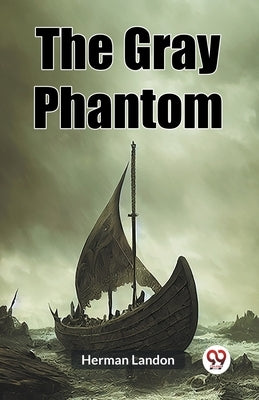 The Gray Phantom by Landon, Herman