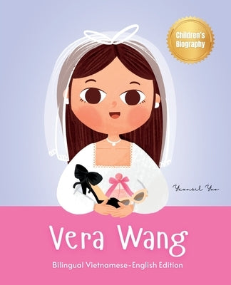 Vera Wang: Bilingual Vietnamese-English Children's Biography Book Kids' Book About Courage and Resilience by Yoo, Yeonsil