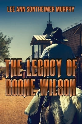 The Legacy of Boone Wilson by Murphy, Lee Ann Sontheimer