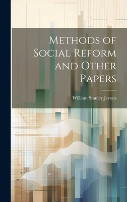 Methods of Social Reform and Other Papers by Jevons, William Stanley