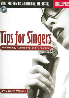 Tips for Singers: Performing, Auditioning, and Rehearsing [With CD] by Wilkins, Carolyn