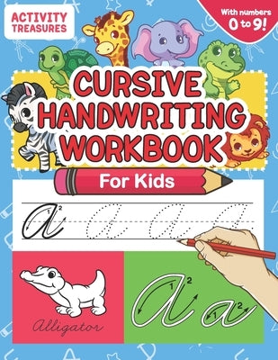 Cursive Handwriting Workbook for Kids: A Fun Practice Workbook To Learn The Cursive Handwriting Of The Alphabet And Numbers From 0 To 9 For Kids! by Treasures, Activity