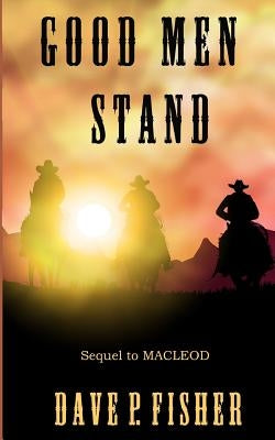 Good Men Stand by Fisher, Kathy E.