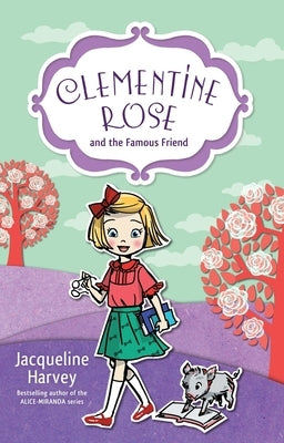 Clementine Rose and the Famous Friend, Volume 7 by Harvey, Jacqueline