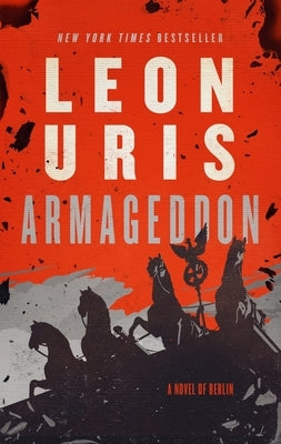 Armageddon: A Novel of Berlin by Uris, Leon