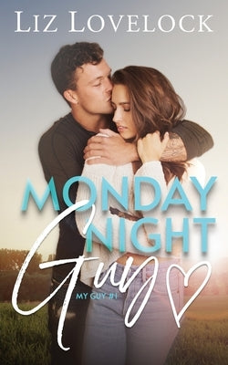 Monday Night Guy: A Clean Enemies to Lovers Sports Romance by Lovelock, Liz