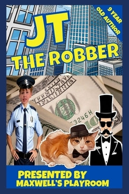 JT The Robber: Action Book for Children 9 Year Old Author by Maxwell's Playroom