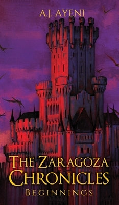 The Zaragoza Chronicles: Beginnings by Ayeni, A. J.