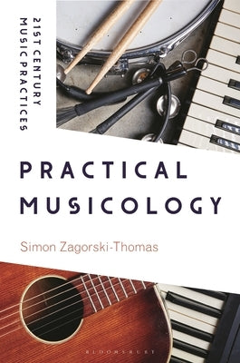 Practical Musicology by Zagorski-Thomas, Simon