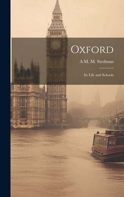 Oxford: Its Life and Schools by Stedman, A. M. M.