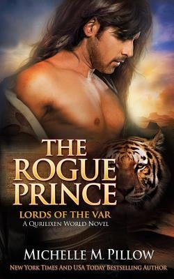 The Rogue Prince: A Qurilixen World Novel by Pillow, Michelle M.