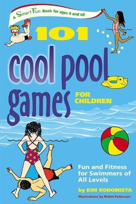 101 Cool Pool Games for Children: Fun and Fitness for Swimmers of All Levels by Rodomista, Kim