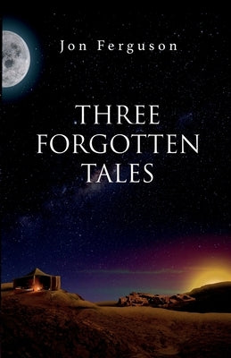 Three Forgotten Tales by Ferguson, Jon