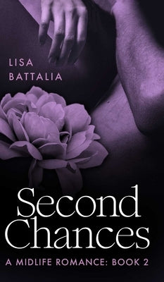 Second Chances: A Midlife Romance: Book 2 by Battalia, Lisa