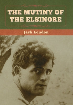 The Mutiny of the Elsinore by London, Jack