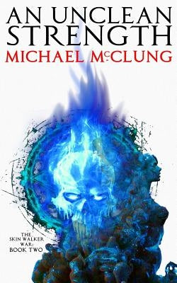 An Unclean Strength by McClung, Michael