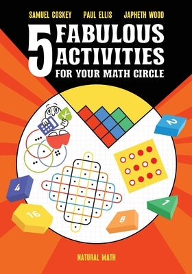 Five Fabulous Activities for Your Math Circle by Coskey, Samuel