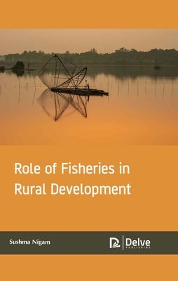 Role of Fisheries in Rural Development by Nigam, Sushma