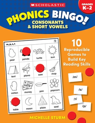 Phonics Bingo: Consonants & Short Vowels: 10 Reproducible Games to Build Key Reading Skills by Sturm, Michelle