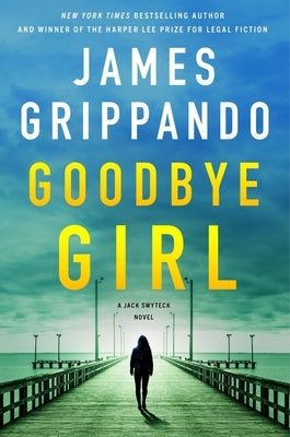 Goodbye Girl: A Jack Swyteck Novel by Grippando, James