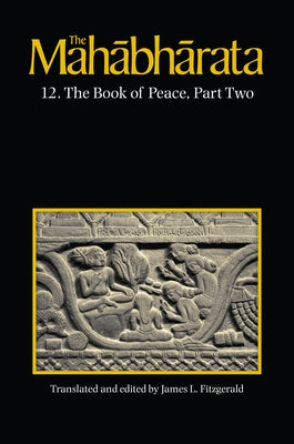 The Mahabharata, Volume 8: Book 12, the Book of Peace, Part 2 by Fitzgerald, James L.