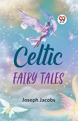 Celtic Fairy Tales by Jacobs, Joseph