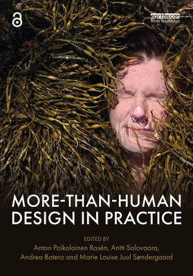 More-Than-Human Design in Practice by Ros?n, Anton Poikolainen