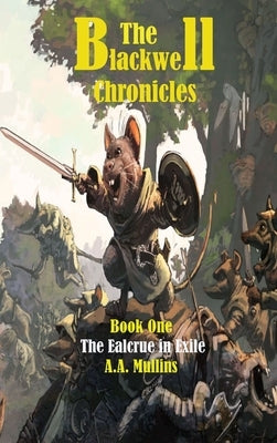 The Blackwell Chronicles The Ealcrue in Exile by Mullins, A. A.