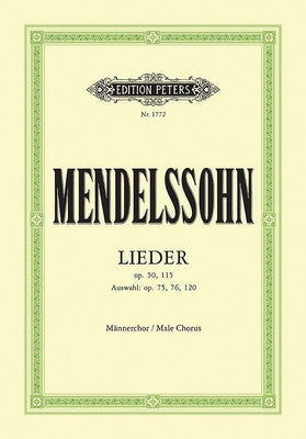 Songs for Men's Choir Opp. 50, 75, 76, 115, 120 by Mendelssohn, Felix