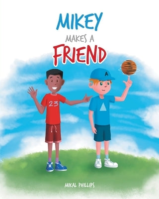 Mikey Makes a Friend by Phillips, Mikal