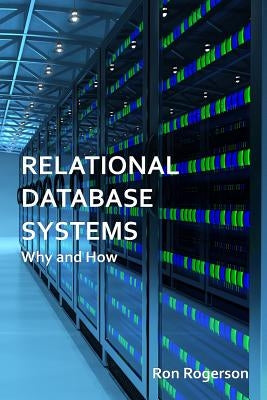 Relational Database Systems - Why and How by Rogerson, Ron