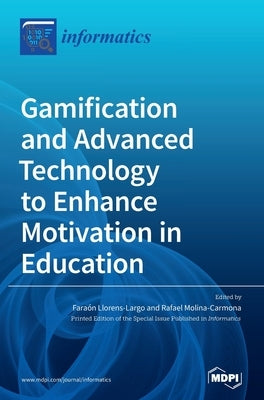 Gamification and Advanced Technology to Enhance Motivation in Education by Llorens-Largo, Faraón