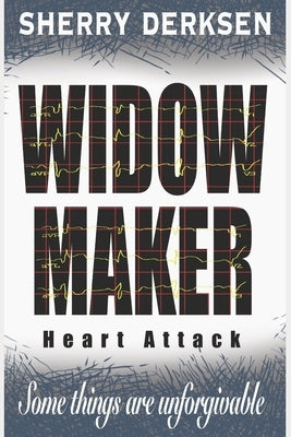 Widow Maker Heart Attack by Derksen, Sherry