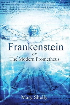 Frankenstein or the Modern Prometheus (Annotated) by Shelly, Mary